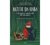 Ricette da fiaba. Le più gustose (e originali) ricette delle fiabe popolar...