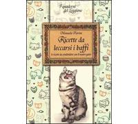 Ricette da leccarsi i baffi. Le ricette da condividere con il nostro gatto