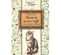 Ricette da leccarsi i baffi. Le ricette da condividere con il nostro gatto