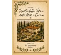 Ricette dalla Villa e dalle Nostre Cucine