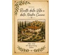 Ricette dalla Villa e dalle Nostre Cucine
