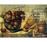 Ricette della cucina romana a Pompei e come eseguirle