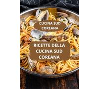 RICETTE DELLA CUCINA SUD COREANA: CUCINA SUD COREANA - Ricette autentiche coreane - Specialità coreane