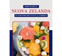 RICETTE DELLA NUOVA ZELANDA DA GUSTARE CON TUTTA LA FAMIGLIA