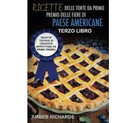 Ricette delle torte da primo premio delle fiere di paese americane