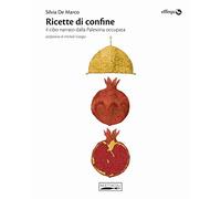 Ricette di confine. Il cibo narrato dalla Palestina occupata
