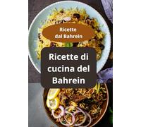 Ricette di cucina del Bahrein: Ricette dal Bahrein - gastronomia bahreinita - cucina speziata bahreinita