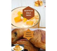 RICETTE DI DOLCI FACILI: DOLCI FACILI E GUSTOSI-dolci veloci-dolci leggeri