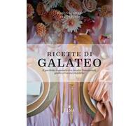 Ricette di Galateo. Il perfetto incontro tra ricette funzionali, gusto e buone maniere