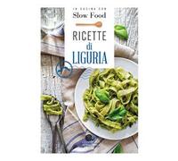 Ricette di Liguria. In cucina con Slow Food. 120 ricette della tradizione