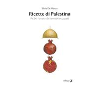 Ricette di Palestina. Il cibo narrato dai territori occupati