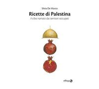 Ricette di Palestina. Il cibo narrato dai territori occupati