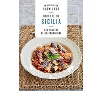 Ricette di Sicilia. In cucina con Slow Food. 120 ricette della tradizione