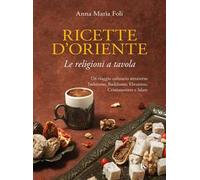 Ricette d'Oriente. Le religioni a tavola