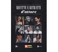 Ricette e ritratti d'attore. Ediz. illustrata