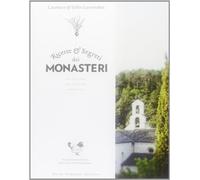 Ricette e segreti dei monasteri. Orto, cucina, erbe, dolci, confetture, liquori & elisir