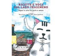 Ricette e voci dal Lago Trasimeno. Sapori e arte tra gusto e amore. Con QR-code con interviste