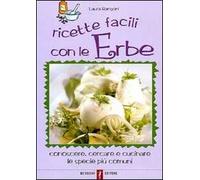 Ricette facili con le erbe. Conoscere, cercare e cucinare le specie più comuni