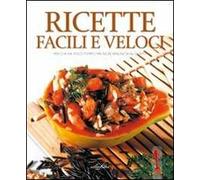 Ricette facili e veloci. Ediz. illustrata