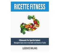Ricette fitness di Ludovico Milano, 2021, Youcanprint