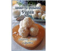 Ricette Golose Vegan: Creative, facili e gustose