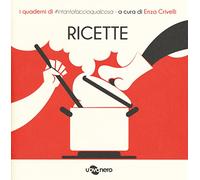 Ricette. I quaderni di #intantofaccioqualcosa (Vol. 1)