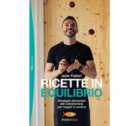 Ricette in equilibrio. Strategie alimentari del nutrizionista per negati in cucina