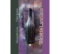 Ricette lanciate - Leto Alessandro, Iemmi Fabio