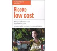 Ricette low cost. Mangiar bene e sano spendendo poco