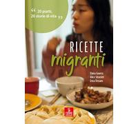 Ricette migranti. 20 piatti, 20 storie di vita