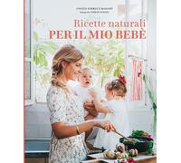 Ricette naturali per il mio bebè. Ediz. a colori - Ferreux-Maeght Angèle