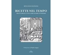 Ricette nel tempo: I ricettari di cucina come genere letterario