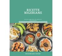Ricette nigeriane, Ricette nigeriane che adorerai sicuramente: Gastronomia nigeriana. Di madre in figlia. ricette e varianti / ricetta africana / Per ... e avanzati e qualsiasi dieta / Mama Africa i