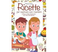 Ricette per cucinare con i bambini. A Pasqua, a Natale, alla domenica e per tutte le feste dell'anno