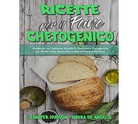 Ricette per il Pane Chetogenico: Ricettario con Deliziose Ricette Di Panetteria Chetogenica per Perder Peso Senza Rinunciare al Piacere del Pane (Keto Bread Recipes) (Italian Version)