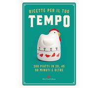 Ricette per il tuo tempo. 200 piatti in 20, 45, 90 minuti e oltre [Hardcover] [S