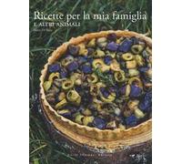 Ricette per la mia famiglia e altri animali. Ediz. illustrata