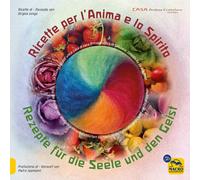 Ricette per l'anima e lo spirito. La cucina bio della casa di cura Antroposofica