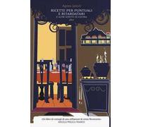 Ricette per puntuali e ritardatari e altri scritti di cucina