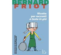 Ricette per racconti a testa in giù. Nuova ediz.