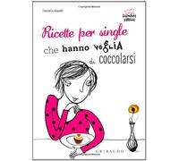 Ricette per single che hanno voglia di coccolarsi