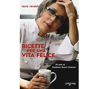 Ricette per una vita felice. 20 anni di Gambero Rosso Channel