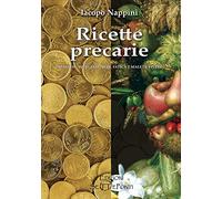 Ricette precarie. 49 passi su mangiare, bere, fatica e male di vivere