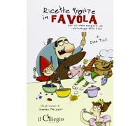 Ricette pronte in favola. Per chi vuole mangiare con i personaggi delle fiabe