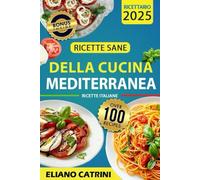 Ricette sane della cucina mediterranea: Un viaggio tra tradizioni e innovazione