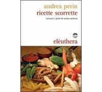 Ricette scorrette. Racconti e piatti di cucina meticcia