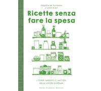 RICETTE SENZA FARE LA SPESA. - TURCKHEIM STEPHANIE DE - Guido Tommasi