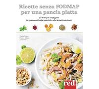 Ricette senza FODMAP per una pancia piatta. La dieta per sconfiggere la sindrome del colon irritabile e altri disturbi intestinali. Ediz. a colori