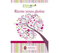 Ricette senza glutine. Dolci - Bonamico M. (cur.)