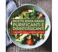 Ricette senza grassi purificanti e disintossicanti. I segreti della dieta detox